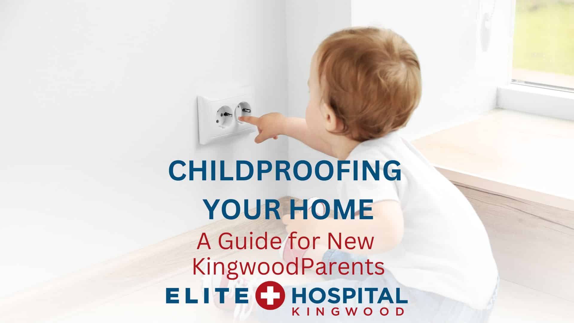 Childproofing Your Home: A Guide for New Kingwood Parents